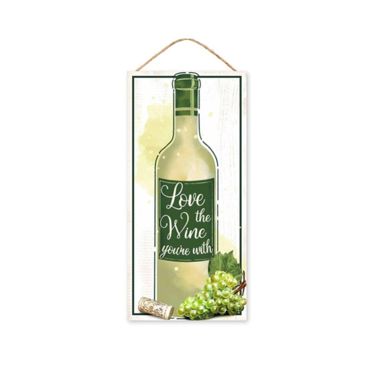 12.5"H X 6"L Love The Wine You're With – Nick's Seasonal Décor