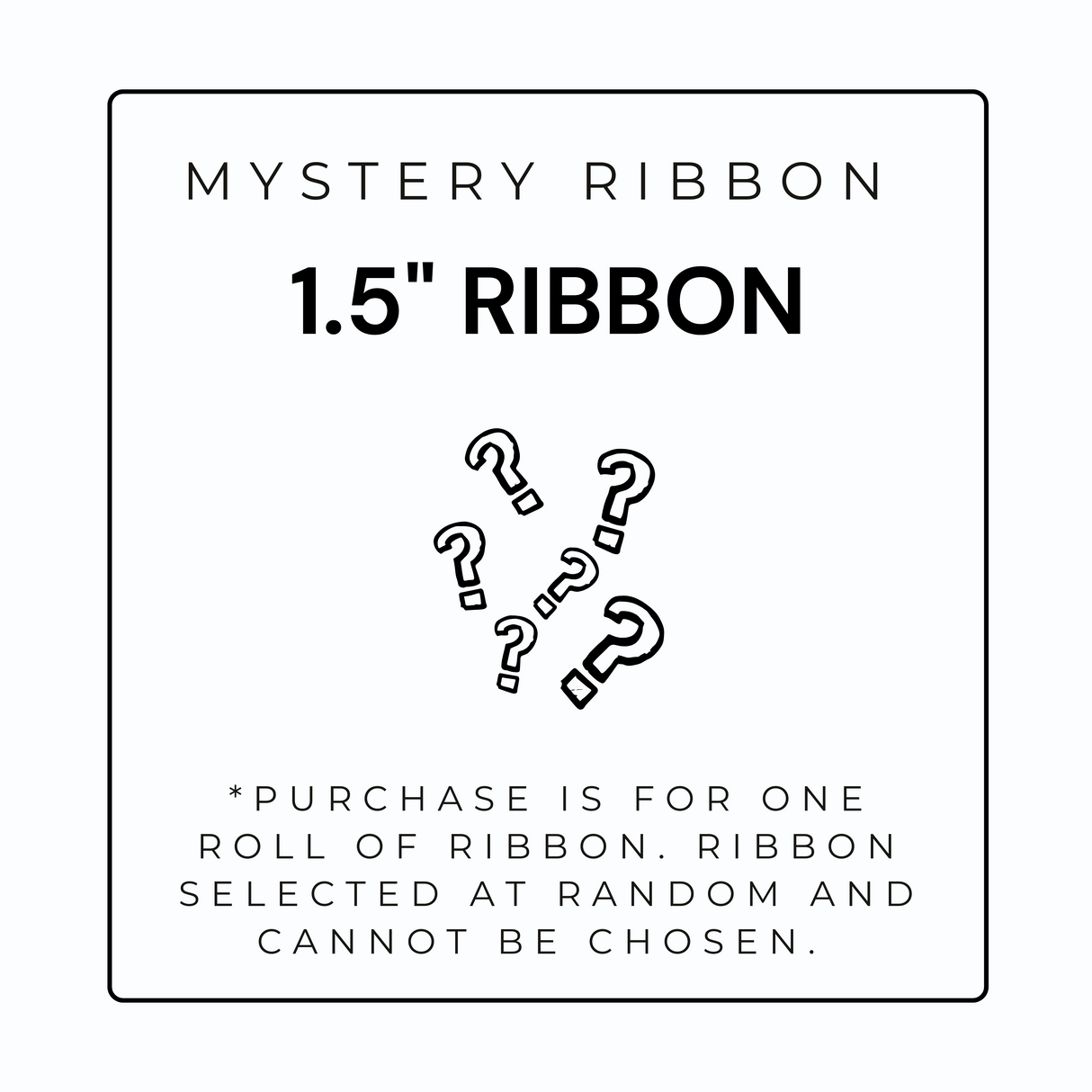 1.5" Mystery Ribbon (Purchase is for one roll)