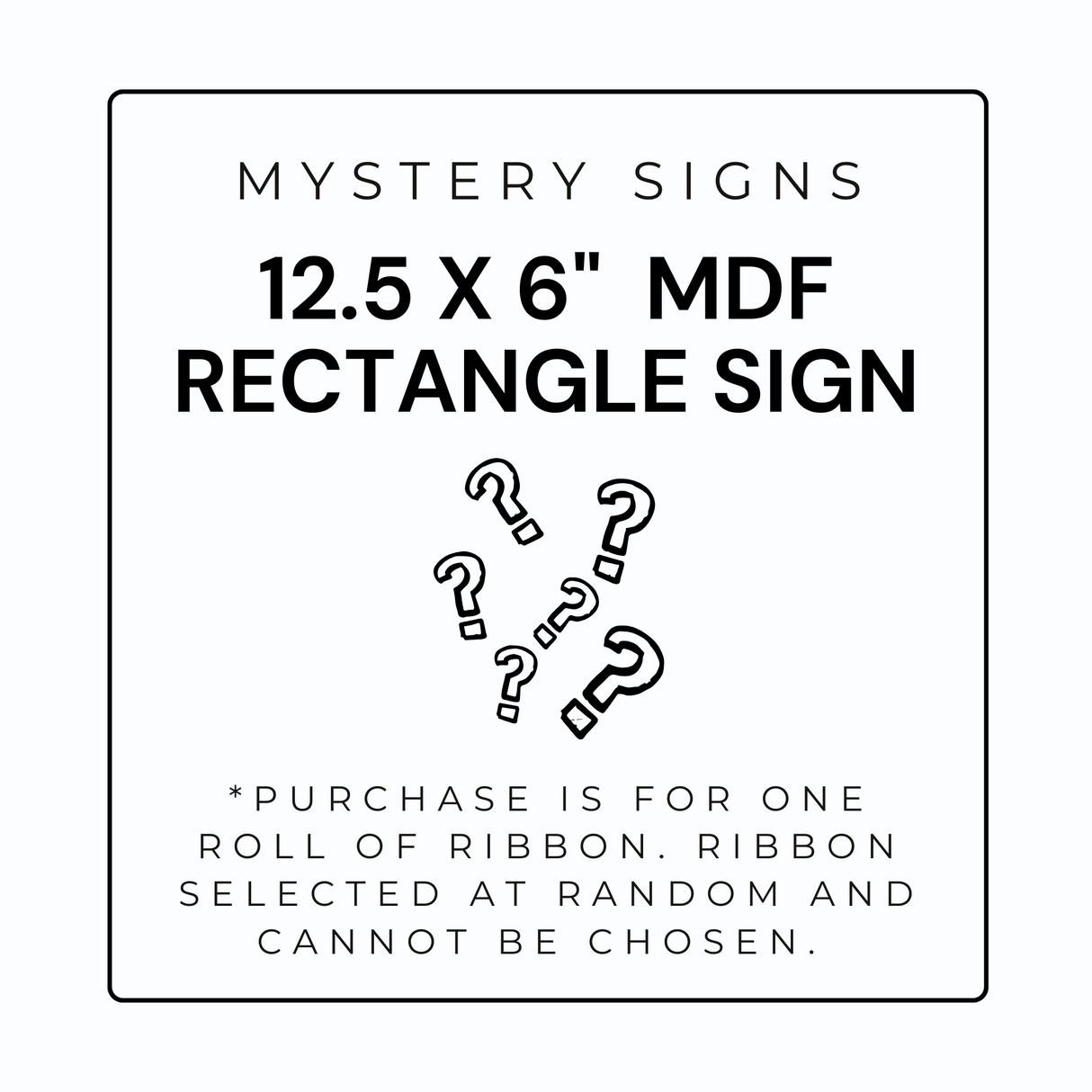 12.5" X 6" MDF Rectangle Mystery Sign (Purchase is for ONE sign)