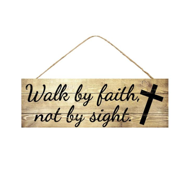 15"Lx5"H Walk By Faith Not By Sight Sign