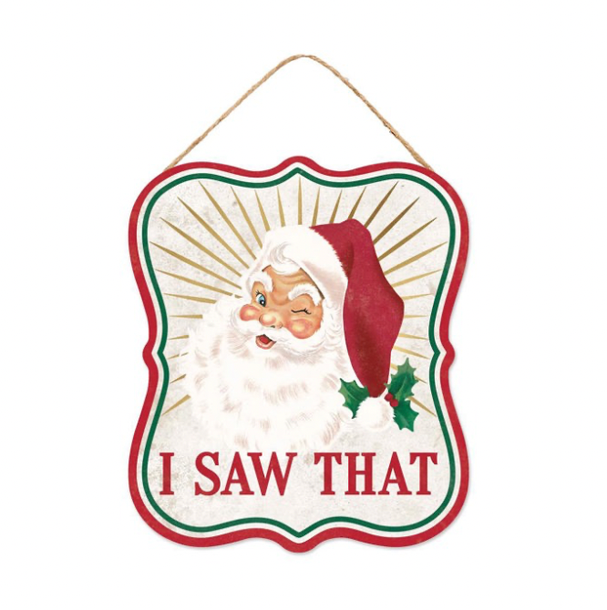 10.5"H x 9"L I Saw That/Santa Sign