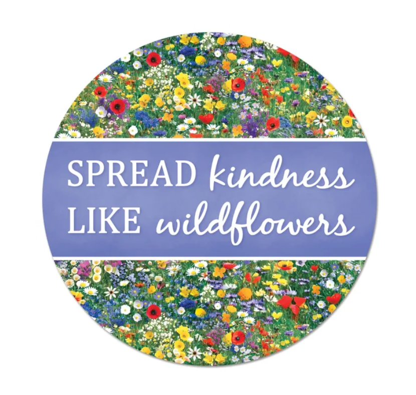 12"Dia Spread Kindness Like Wildflowers