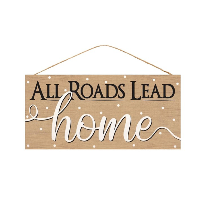 12.5"H X 6"L All Roads Lead Home Sign